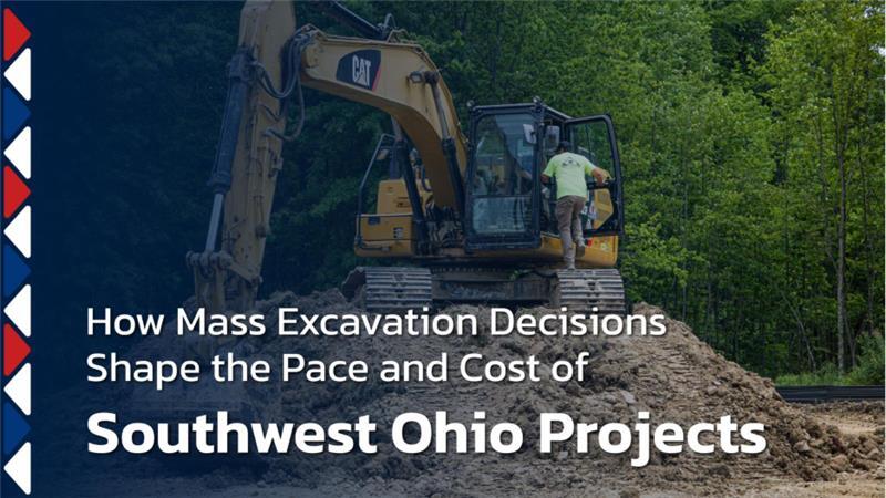 How Mass Excavation DecisionsShape the Pace and Cost of Southwest Ohio Projects 